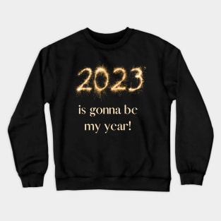 2023 will be my year! Crewneck Sweatshirt